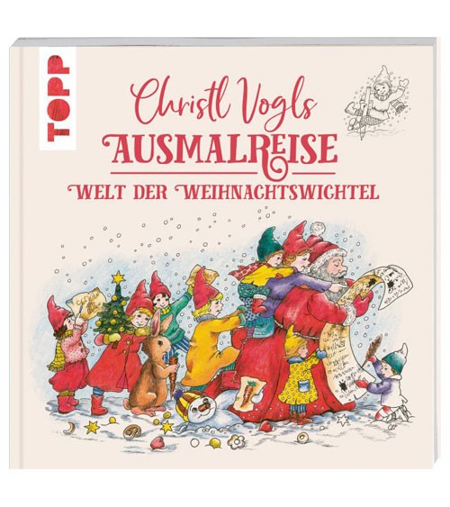 Christl Vogls Ausmalreise - Welt der Weihnachtswichtel