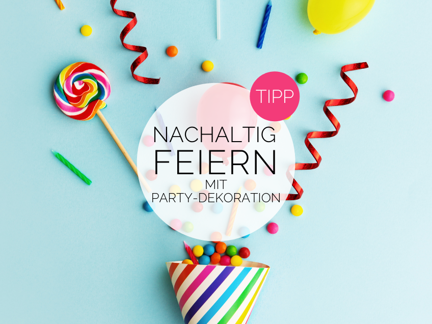 Neben der Verwendung von natürlicher Deko kannst du auch mit klassischer Partydeko nachhaltig umgehen