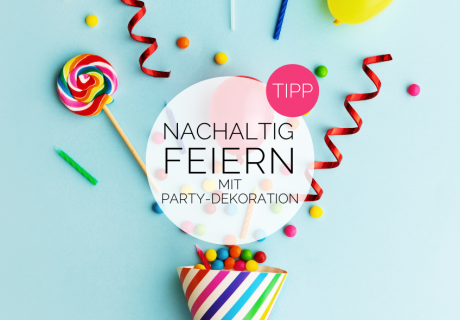 Neben der Verwendung von natürlicher Deko kannst du auch mit klassischer Partydeko nachhaltig umgehen